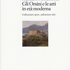 passeggiando con la storia: gli Orsini e l'arte in età moderna