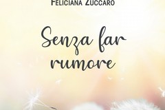 Si intitola “Senza Far Rumore” il romanzo di Feliciana Zuccaro