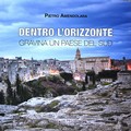 Ad Altamura presentazione del libro di Pietro Amendolara  "Dentro l'orizzonte. Gravina un paese del Sud "