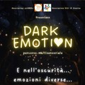 Dark emotion- percorso multisensoriale