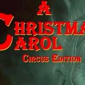  "A Christmas Carol -  Circus Edition "