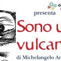 Presentazione di "Sono un vulcano "