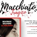 Caffè letterario  "Macchiato Tragico ", dedicato al libro  "La malnata "