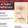 Presentazione del libro di Vincenza Lorusso “Le radici nell’acqua”