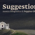  "Suggestioni ", mostra fotografica di Peppino Olivieri