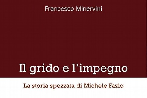 Il grido e l'impegno - storia di Michele Fazio