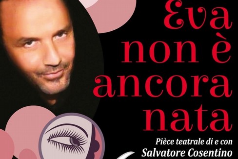 Arriva a Gravina lo spettacolo di Salvatore Cosentino “Eva non è ancora nata”